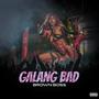 Galang Bad (Explicit)