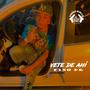 Vete De Ahi (Jay Santana Prod)