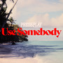 Use Somebody