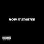 How It Started (Explicit)