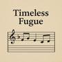 Timeless Fugue
