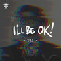 I'll be OK!