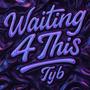 Waiting 4 This (Prod. Tyb) [Explicit]