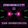 Synchronicity II