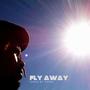 Fly Away (Explicit)