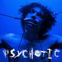 PSYCHOTIC (Explicit)