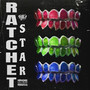 Ratchet Star (Explicit)