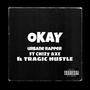 OKAY (feat. Chizy axe & Tragic hustle) [Explicit]