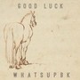 Good Luck