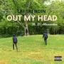 Out My Head (feat. D. Alexander) [Explicit]