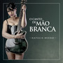 O Canto de Mão Branca (Explicit)