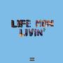 Life Mon Livin' (Explicit)