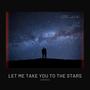 Let me take you to the Stars (Explicit)