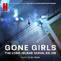 Gone Girls: The Long Island Serial Killer (Soundtrack from the Netflix Documentary Series)