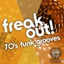 Freak Out!: 70's Funk Grooves