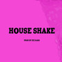 House Shake (Explicit)