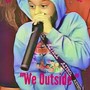 We Outside (feat. Foreign House) [Explicit]