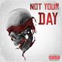 Not Your Day (Explicit)