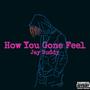 How You Gone Feel (Explicit)