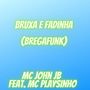 Bruxa e Fadinha (BregaFunk) [Explicit]