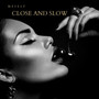 Close and Slow (Explicit)