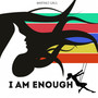 I AM ENOUGH