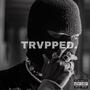 Trvpped (Explicit)