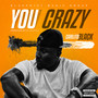 You Crazy (Explicit)