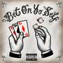 Bet On Yo Self (Explicit)