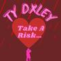 Take A Risk (Explicit)