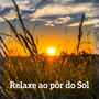 Relaxe ao pôr do Sol – Paz Interior, Espiritualidade, Exercícios Zen Mindfulness, Mantra Budista Om