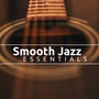 Smooth Jazz Essentials - 18 Sounds of Jazz, Mellow Beats, Upbeat Music, Relaxing Soulful Jazz