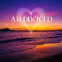 Addicted