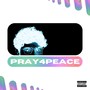 PRAY 4 PEACE (Explicit)