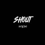 Shout