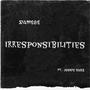 Irresponsibilities (feat. Jonnie Bars)
