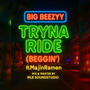 Tryna Ride (Beggin') (feat. MajinRamen) [Explicit]