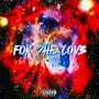 FOR 7HE LOV3 (Explicit)