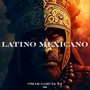 LATINO MEXICANO (Explicit)