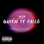 Quién Te Falló (Explicit)