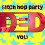 Glitch Hop Party Vol.3