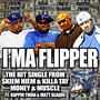 I'm A Flipper (feat. Matt Blaque, Killa Tay & Rappin Twan)