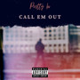 Call Em Out (Explicit)