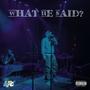 What He Said? (Explicit)