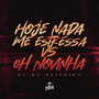 Hoje nada me estressa x Oh Novinha (Explicit)