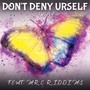 Don't Deny Urself (feat. MRC Riddims)