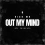 out my mind (Explicit)