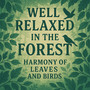 Well Relaxed in the Forest, Harmony of Leaves and Birds