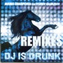 DJ Is Drunk (Remixes)