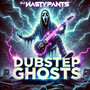 Dubstep Ghosts